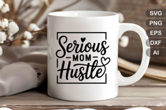 Serious Mom Hustle SVG File | Mom Life SVG | Mother&#039;s Day Product Image 4