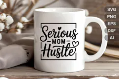 Serious Mom Hustle SVG File | Mom Life SVG | Mother's Day Product Image 4