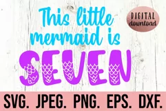 This Little Mermaid Is Seven - Mermaid 7th Birthday Girl SVG Product Image 1