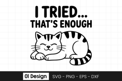 I Tried Thats Enough Funny Cat SVG PNG Product Image 1