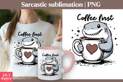 Funny shark sublimation Coffee First Funny quotes Product Image 1