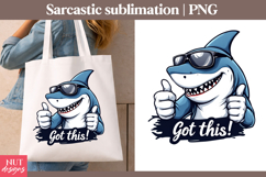 Cool Shark Got This Sarcastic sublimation Motivational quote Product Image 1