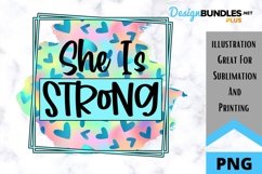 She Is Strong - Encouraging Sublimation PNG Product Image 1