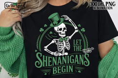 let the shenanigans, skeleton png, funny st patricks, shenanigans png, shenanigans begin, funny skeleton png, skeleton png, st patrick day png, st pattys day png, shenanigans shirt