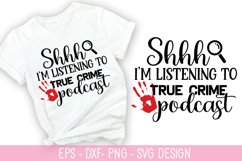 Shh I&#039;m listening to true crime podcast SVG - True Crime Des Product Image 1