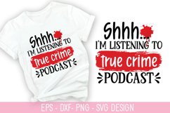 Shhh... I&#039;m listening to true crime podcast SVG - True Crime Product Image 1