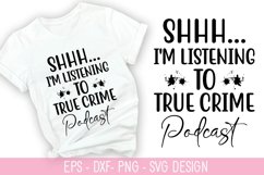 Shhh I&#039;m listening to true crime podcast SVG - True Crime De Product Image 1