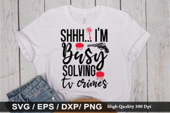 Shhh I&#039;m busy solving tv crimes - True crime SVG Design Product Image 1