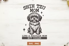 Shih Tzu Mom SVG PNG | Like a Regular Mom But Cooler Design Product Image 1
