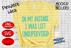In My Defense I was unsupervised - svg - png - Funny Saying Product Image 3
