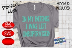 In My Defense I was unsupervised - svg - png - Funny Saying Product Image 4