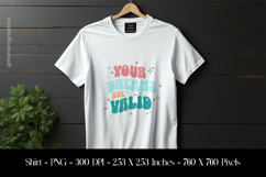 Your Dream Are Valid T-Shirt Sublimation Design PNG Product Image 1