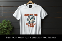 Catch Me If You Can T-Shirt Sublimation Design PNG Product Image 1