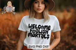Welcome Foolish Mortals - SVG & PNG for sublimation Product Image 4