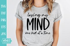 Losing My Mind One Kid At A Time - Funny Mom SVG Product Image 1