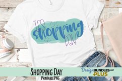 It's Shopping Day Sublimation PNG Product Image 1