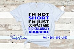 I'M Not Short I'M Just Compact and Ridiculously Adorable Product Image 1