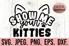 Show Me Your Kitties SVG - Fur Mama - Cat Face - Funny Cat Product Image 1