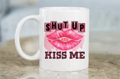 Shut Up And Kiss Me Sublimation PNG Product Image 3