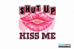 Shut Up And Kiss Me Sublimation PNG Product Image 1