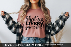 Shut up liver you're fine - Funny Beer SVG Design Product Image 1