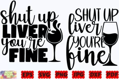 Shut Up Liver You Are Fine SVG | Wine SVG | Wine Lover SVG Product Image 1
