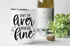Funny Drinking SVG - Shut Up Liver You're Fine SVG Product Image 2