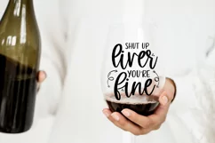 Funny Drinking SVG - Shut Up Liver You're Fine SVG Product Image 1