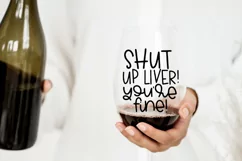 Funny Drinking SVG - Shut Up Liver You're Fine SVG Product Image 1