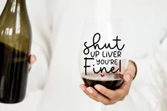 Funny Drinking SVG - Shut Up Liver You're Fine SVG Product Image 3