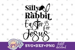 Silly Rabbit Easter is for Jesus SVG, DXF and PNG files Product Image 3
