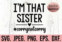 I'm That Sister Sorry Not Sorry SVG - Funny Sister SVG Product Image 1