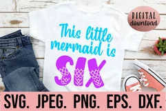 This Little Mermaid Is Six - Mermaid 6th Birthday Girl SVG Product Image 1