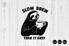 Slow Brew Take It Easy SVG, Sloth SVG, Funny Quote SVG Product Image 1
