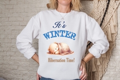 It's Winter!, Hibernation Time!, Funny Sweatshirt PNG Product Image 1