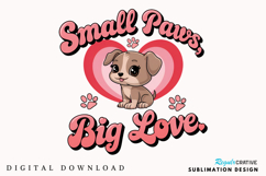 Small Paws Big Love Sublimation PNG Design Product Image 1