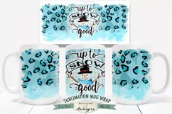 Up To Snow Good Sublimation Design | 11 & 15 oz Mug Wrap PNG Product Image 1