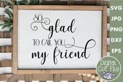 So Glad To Call You My Friend Farmhouse Home Sign Svg Product Image 1
