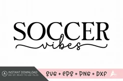 Soccer Vibes SVG, Game Day SVG, Funny Soccer Mom SVG Product Image 1