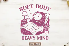Soft Body Heavy Mind SVG PNG Mental Health Hedgehog Clipart Product Image 1