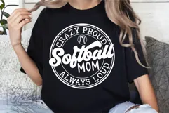 Crazy Proud Always Loud Softball Mom SVG PNG Product Image 3