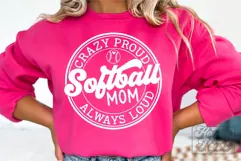 Crazy Proud Always Loud Softball Mom SVG PNG Product Image 5