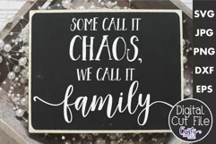 Some Call It Chaos We Call It Family Farmhouse Home Sign Svg Product Image 1