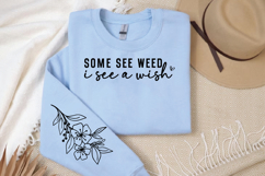 Some see weeds i see a wish Sleeve SVG Design Product Image 3