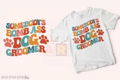 Somebody's Bomb Ass Dog Groomer T-shirt Design Product Image 2