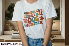 Somebody's Bomb Ass Dog Groomer T-shirt Design Product Image 3