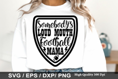 Somebody s Loud Mouth Football SVG - Football Mom Design Product Image 1