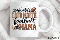 Somebody's Loud Mouth Football Mama PNG Product Image 4