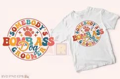 Somebody's Bomb Ass Dog Groomer T-shirt Design Product Image 2
