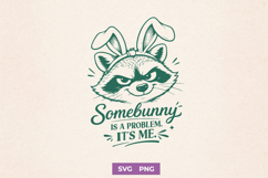 Funny Easter Raccoon SVG, Somebunny Is a Problem It's Me PNG Product Image 1